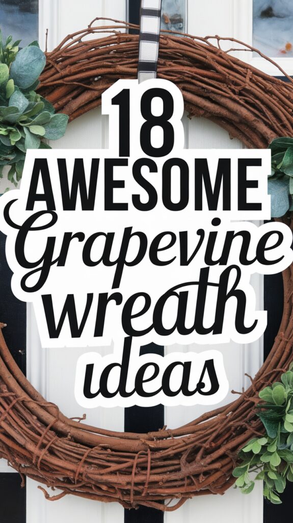 A grapevine wreath with green foliage, featuring the text '18 Awesome Grapevine Wreath Ideas' in bold black lettering.